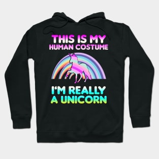 This is My Human Costume I'm Really A Unicorn Hoodie